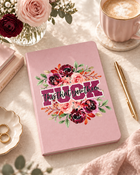 F**K This That You Them Floral Hardcover Journal