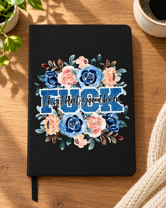 F*ck This, That, You, Them Floral Notebook