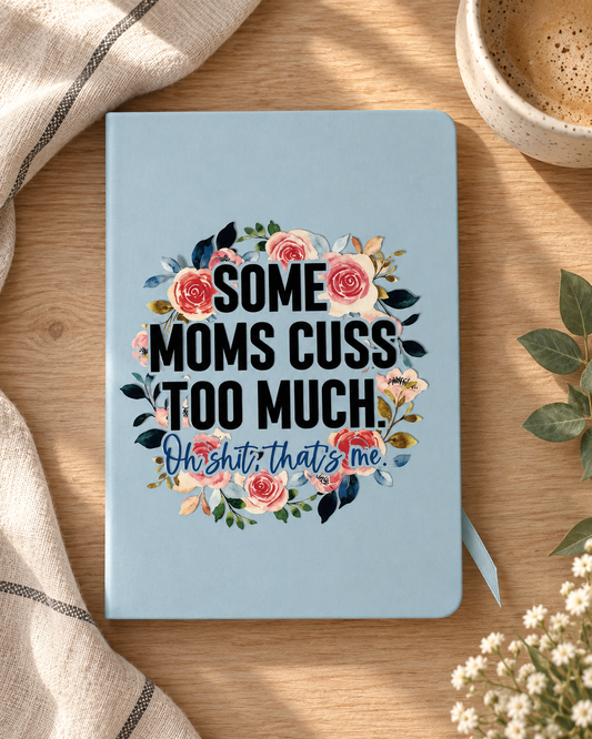 Some Moms Cuss Too Much Notebook